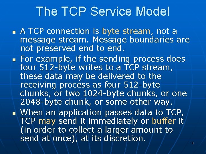 The TCP Service Model n n n A TCP connection is byte stream, not