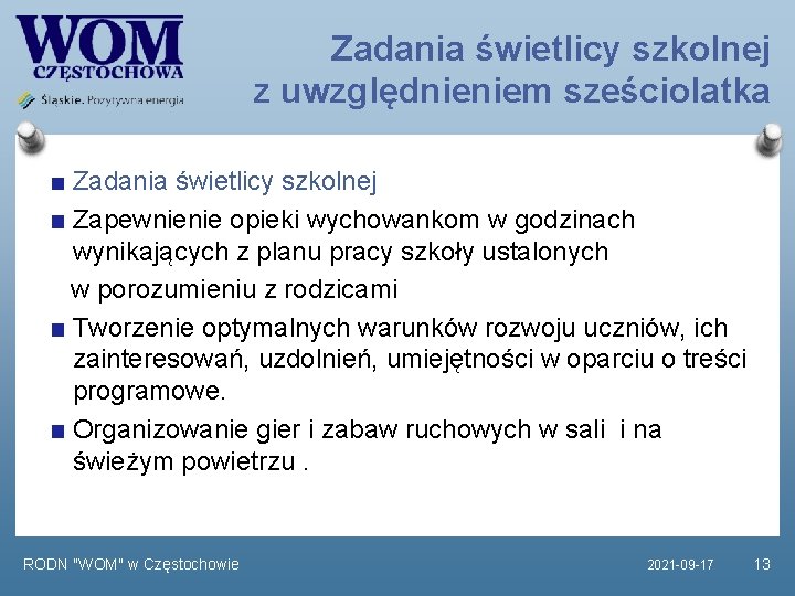 Zadania świetlicy szkolnej z uwzględnieniem sześciolatka Zadania świetlicy szkolnej Zapewnienie opieki wychowankom w godzinach