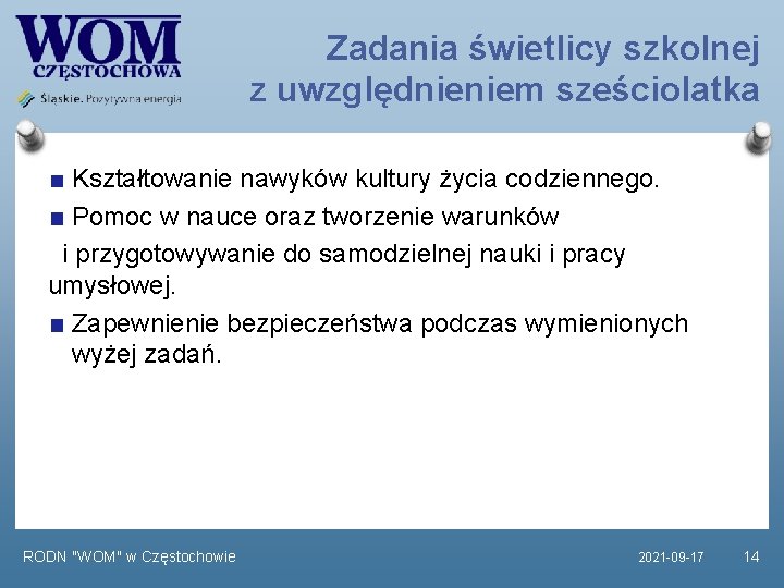 Zadania świetlicy szkolnej z uwzględnieniem sześciolatka Kształtowanie nawyków kultury życia codziennego. Pomoc w nauce