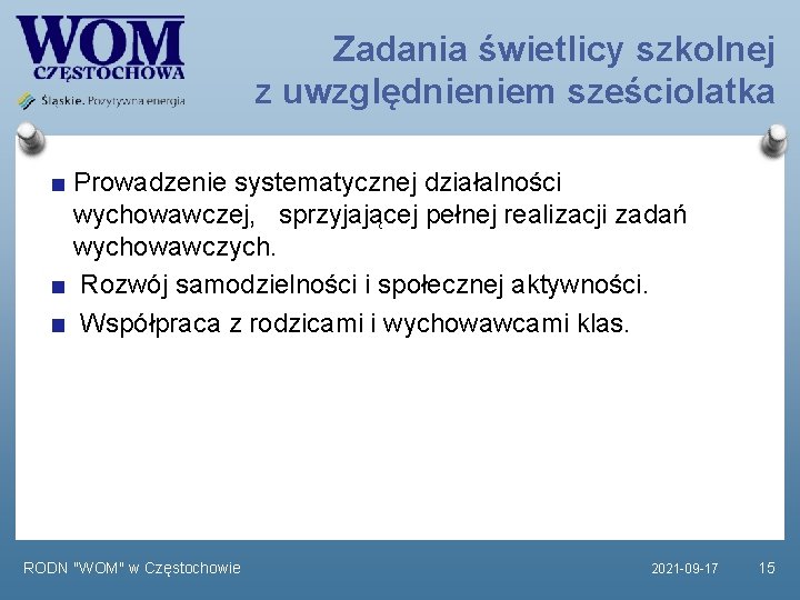 Zadania świetlicy szkolnej z uwzględnieniem sześciolatka Prowadzenie systematycznej działalności wychowawczej, sprzyjającej pełnej realizacji zadań