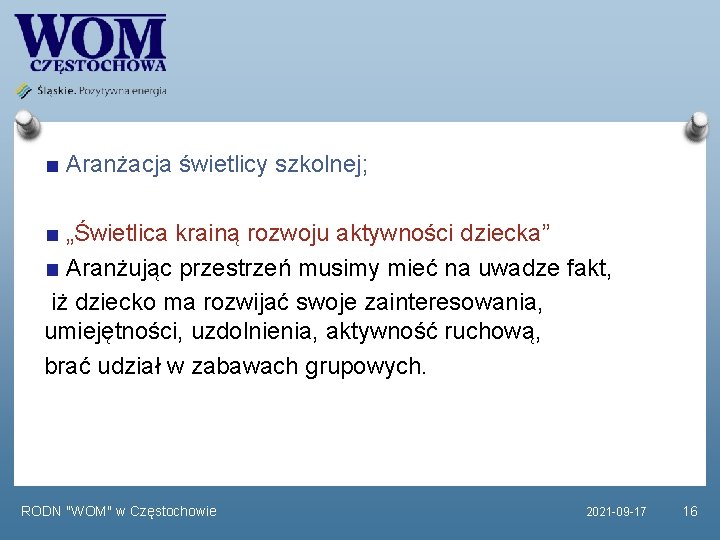 Aranżacja świetlicy szkolnej; „Świetlica krainą rozwoju aktywności dziecka” Aranżując przestrzeń musimy mieć na uwadze