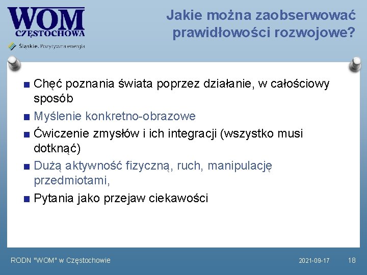 Jakie można zaobserwować prawidłowości rozwojowe? Chęć poznania świata poprzez działanie, w całościowy sposób Myślenie