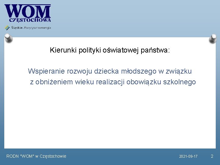 Kierunki polityki oświatowej państwa: Wspieranie rozwoju dziecka młodszego w związku z obniżeniem wieku realizacji Kierunki polityki oświatowej państwa: Wspieranie rozwoju dziecka młodszego w związku z obniżeniem wieku realizacji
