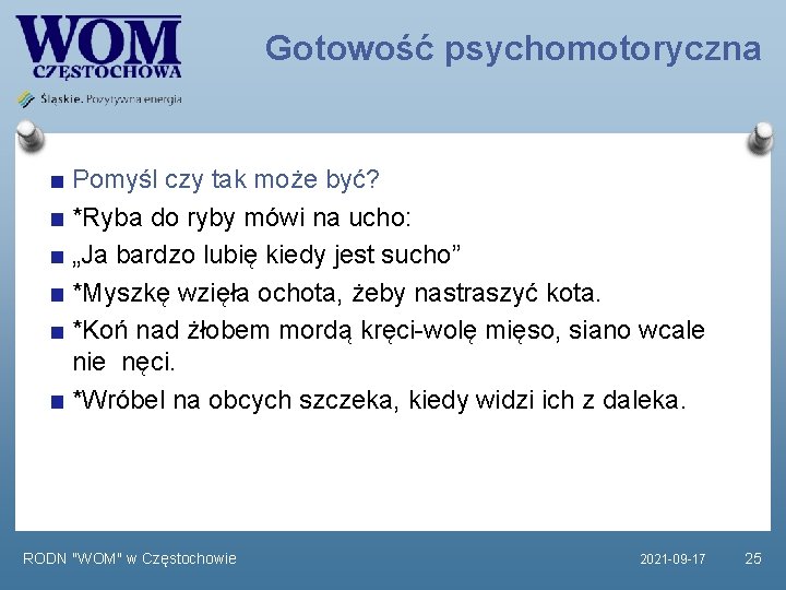 Gotowość psychomotoryczna Pomyśl czy tak może być? *Ryba do ryby mówi na ucho: „Ja