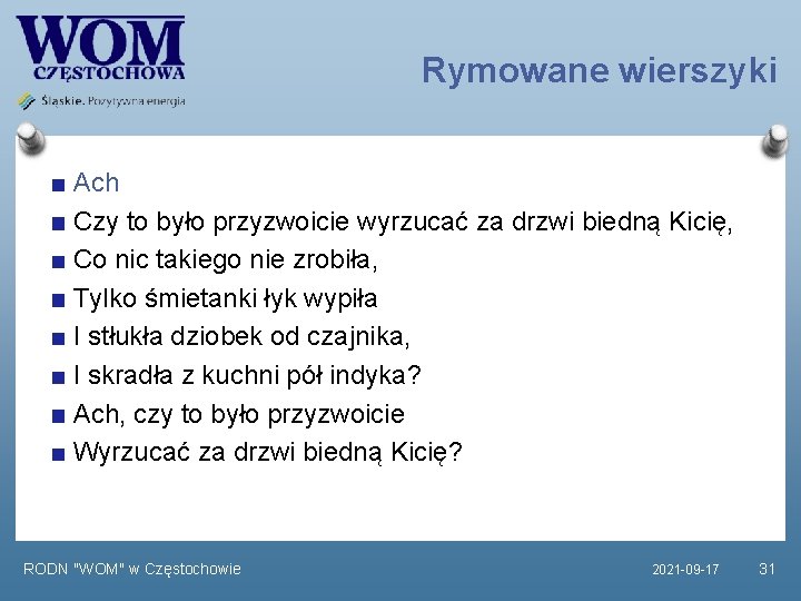 Rymowane wierszyki Ach Czy to było przyzwoicie wyrzucać za drzwi biedną Kicię, Co nic Rymowane wierszyki Ach Czy to było przyzwoicie wyrzucać za drzwi biedną Kicię, Co nic