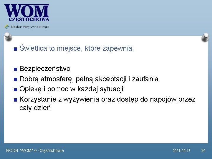 Świetlica to miejsce, które zapewnia; Bezpieczeństwo Dobrą atmosferę, pełną akceptacji i zaufania Opiekę i