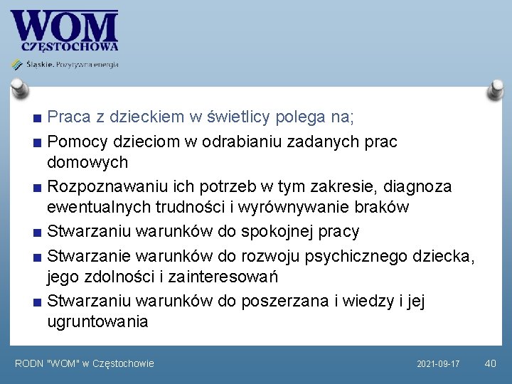 Praca z dzieckiem w świetlicy polega na; Pomocy dzieciom w odrabianiu zadanych prac domowych