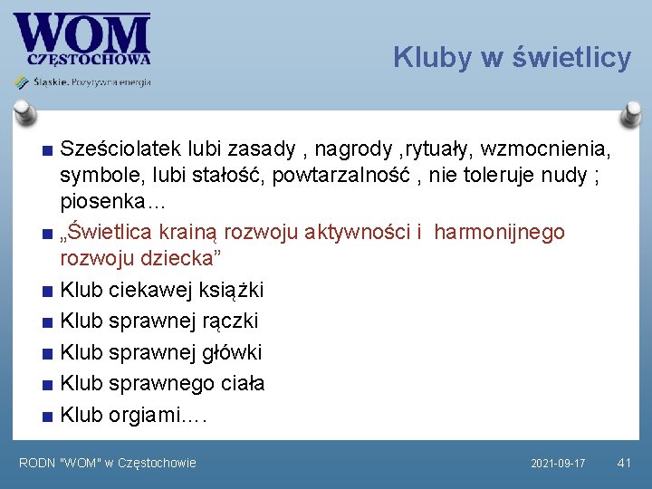 Kluby w świetlicy Sześciolatek lubi zasady , nagrody , rytuały, wzmocnienia, symbole, lubi stałość,