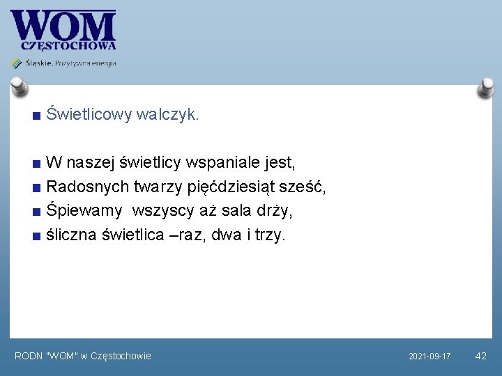 Świetlicowy walczyk. W naszej świetlicy wspaniale jest, Radosnych twarzy pięćdziesiąt sześć, Śpiewamy wszyscy aż