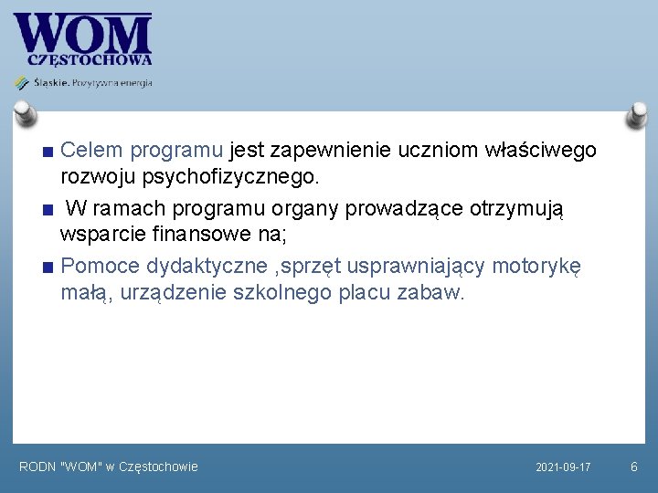 Celem programu jest zapewnienie uczniom właściwego rozwoju psychofizycznego. W ramach programu organy prowadzące otrzymują Celem programu jest zapewnienie uczniom właściwego rozwoju psychofizycznego. W ramach programu organy prowadzące otrzymują