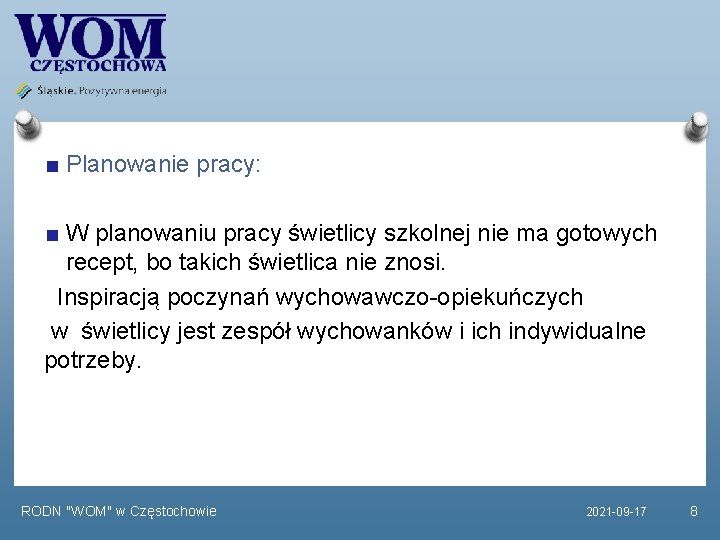 Planowanie pracy: W planowaniu pracy świetlicy szkolnej nie ma gotowych recept, bo takich świetlica