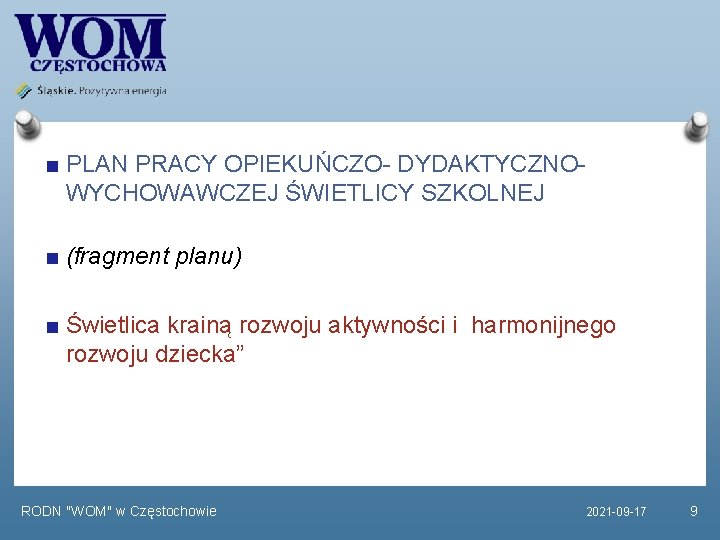 PLAN PRACY OPIEKUŃCZO- DYDAKTYCZNOWYCHOWAWCZEJ ŚWIETLICY SZKOLNEJ (fragment planu) Świetlica krainą rozwoju aktywności i harmonijnego