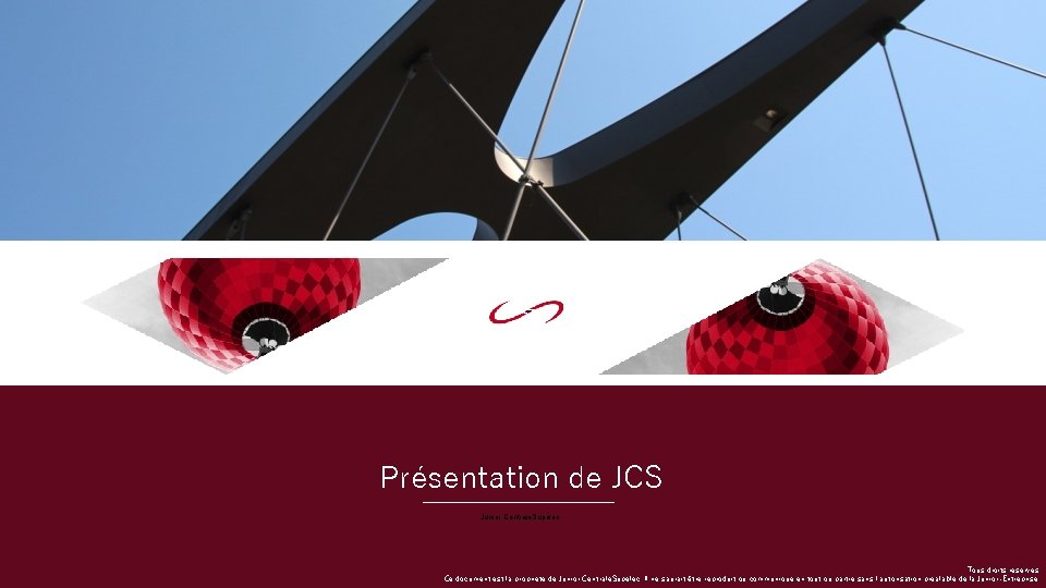 Présentation de JCS Junior Centrale. Supélec Tous droits réservés. Ce document est la propriété