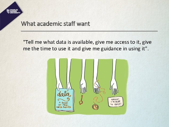 What academic staff want “Tell me what data is available, give me access to