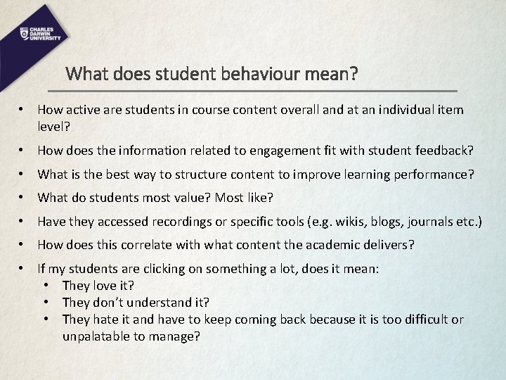 What does student behaviour mean? • How active are students in course content overall