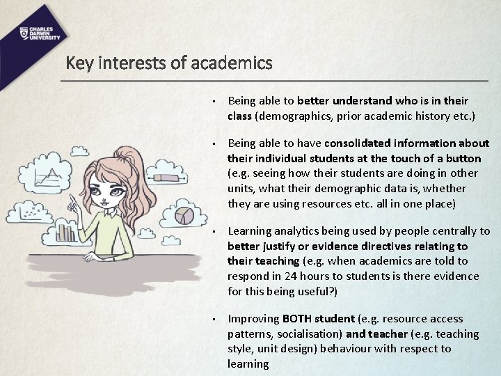 Key interests of academics • Being able to better understand who is in their
