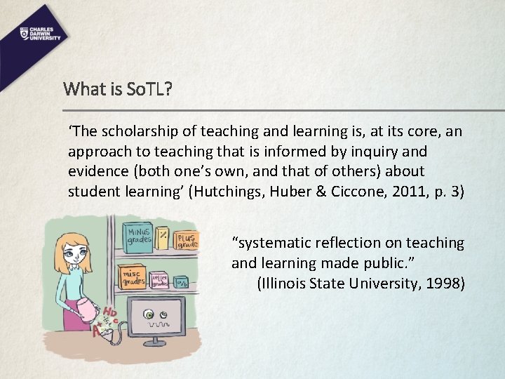 What is So. TL? ‘The scholarship of teaching and learning is, at its core,