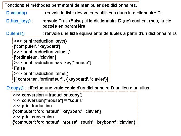 Fonctions et méthodes permettant de manipuler des dictionnaires. D. values() : renvoie la liste