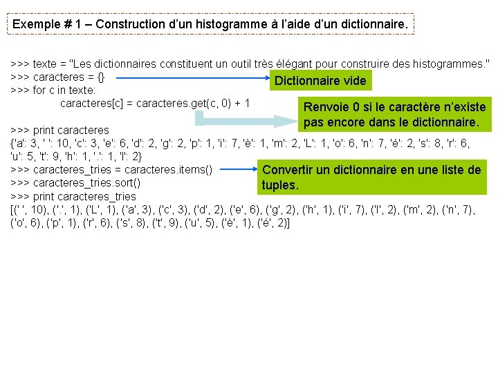 Exemple # 1 – Construction d’un histogramme à l’aide d’un dictionnaire. >>> texte =