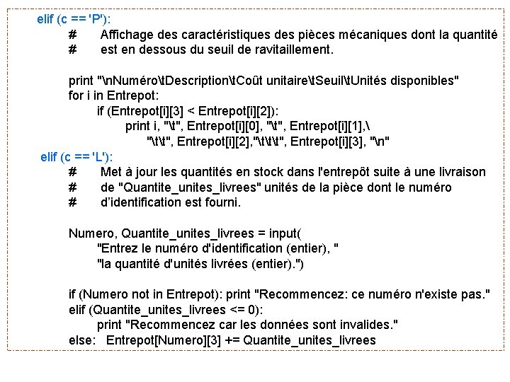elif (c == 'P'): # Affichage des caractéristiques des pièces mécaniques dont la quantité