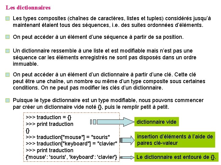 Les dictionnaires Les types composites (chaînes de caractères, listes et tuples) considérés jusqu’à maintenant Les dictionnaires Les types composites (chaînes de caractères, listes et tuples) considérés jusqu’à maintenant