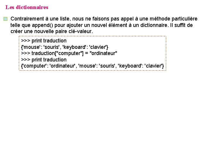 Les dictionnaires Contrairement à une liste, nous ne faisons pas appel à une méthode