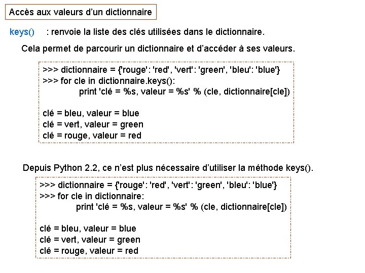 Accès aux valeurs d’un dictionnaire keys() : renvoie la liste des clés utilisées dans