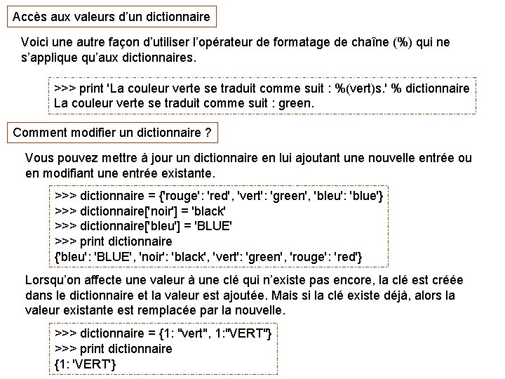 Accès aux valeurs d’un dictionnaire Voici une autre façon d’utiliser l’opérateur de formatage de