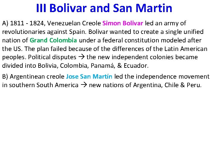 III Bolivar and San Martin A) 1811 - 1824, Venezuelan Creole Simon Bolivar led