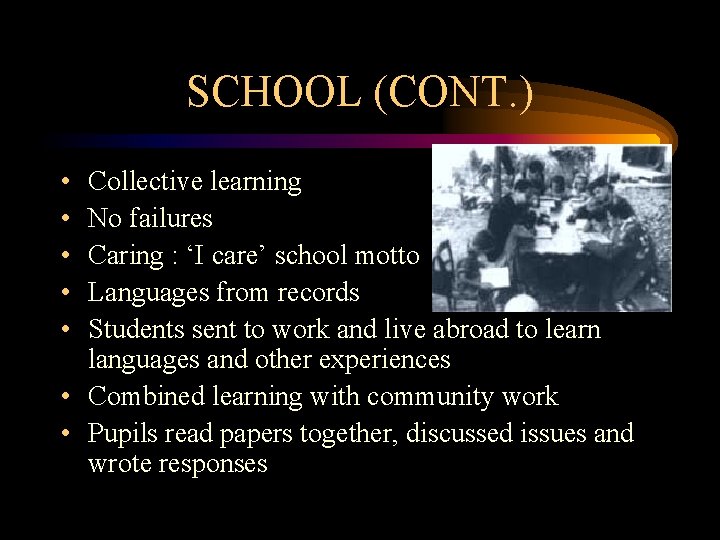 SCHOOL (CONT. ) • • • Collective learning No failures Caring : ‘I care’