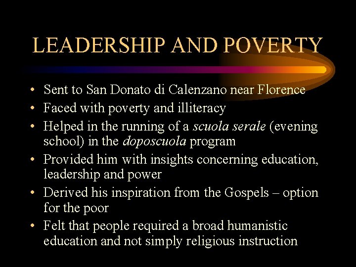 LEADERSHIP AND POVERTY • Sent to San Donato di Calenzano near Florence • Faced