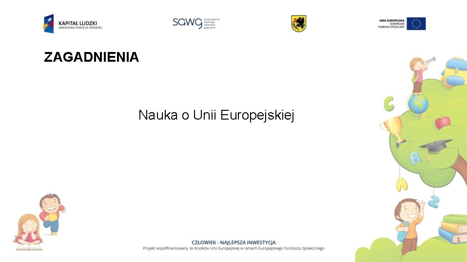 ZAGADNIENIA Nauka o Unii Europejskiej 