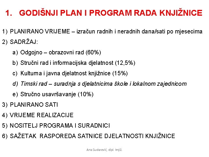 1. GODIŠNJI PLAN I PROGRAM RADA KNJIŽNICE 1) PLANIRANO VRIJEME – izračun radnih i