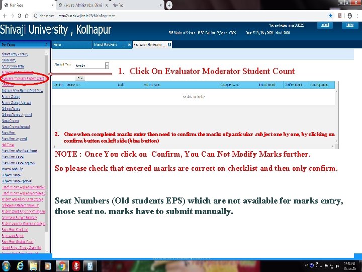 1. Click On Evaluator Moderator Student Count 2. Once when completed marks enter then