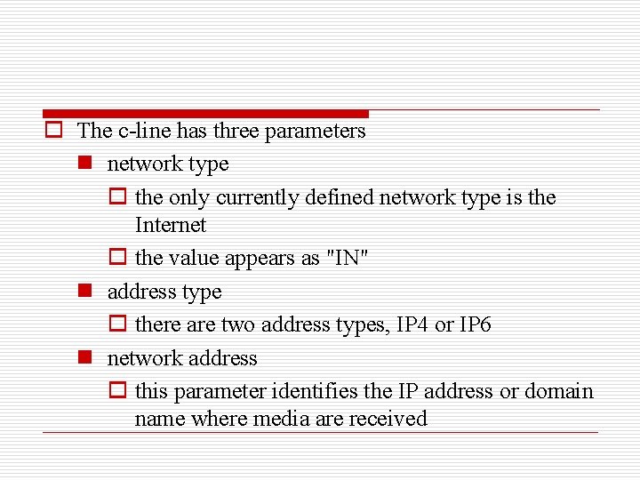 o The c-line has three parameters n network type o the only currently defined