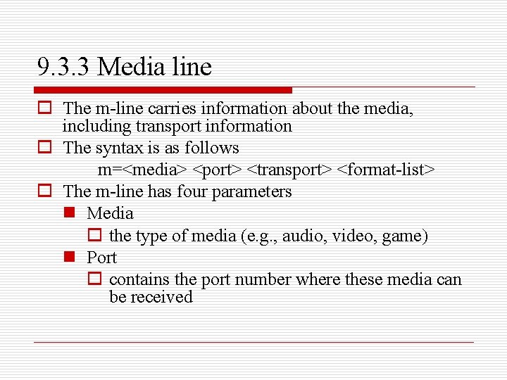 9. 3. 3 Media line o The m-line carries information about the media, including