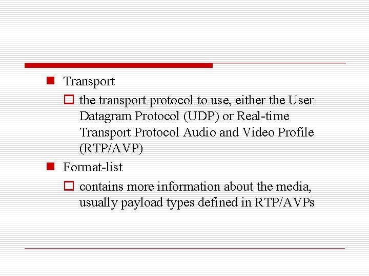 n Transport o the transport protocol to use, either the User Datagram Protocol (UDP)