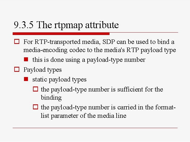 9. 3. 5 The rtpmap attribute o For RTP-transported media, SDP can be used