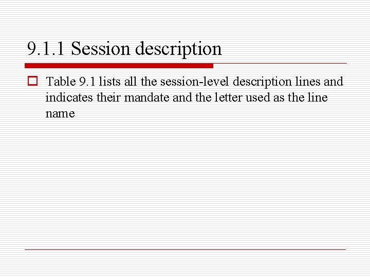 9. 1. 1 Session description o Table 9. 1 lists all the session-level description