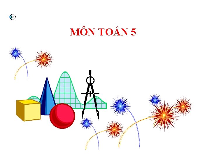 MÔN TOÁN 5 