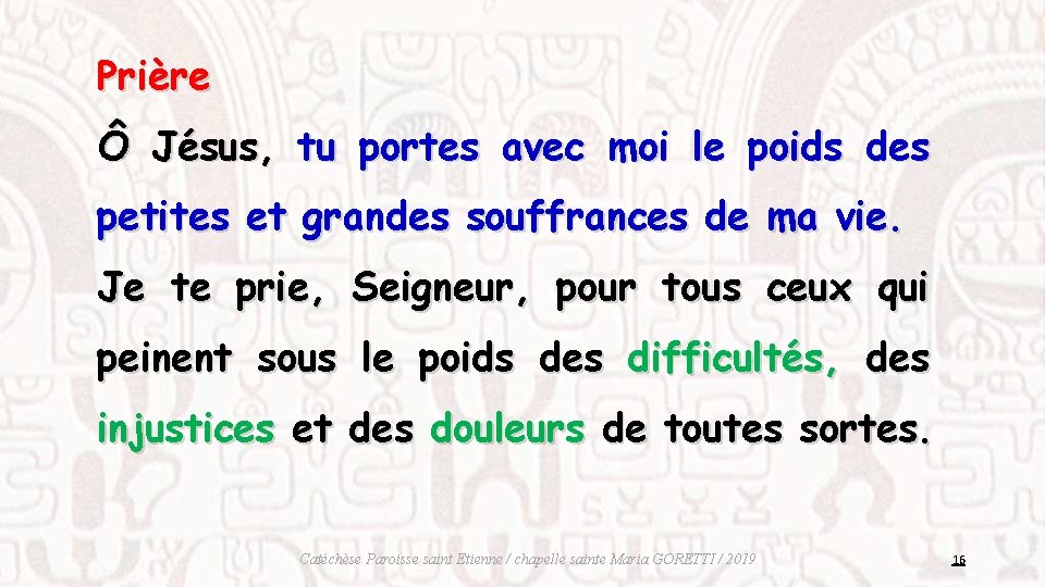 Prière Ô Jésus, tu portes avec moi le poids des petites et grandes souffrances