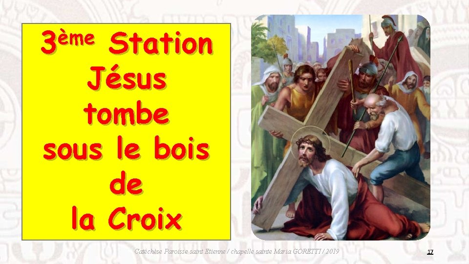 ème 3 Station Jésus tombe sous le bois de la Croix Catéchèse Paroisse saint