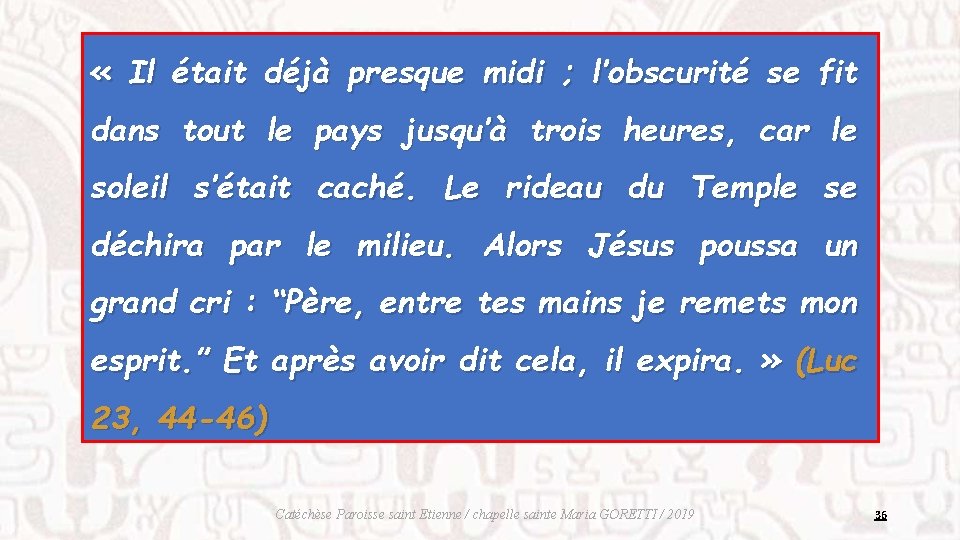  « Il était déjà presque midi ; l’obscurité se fit dans tout le