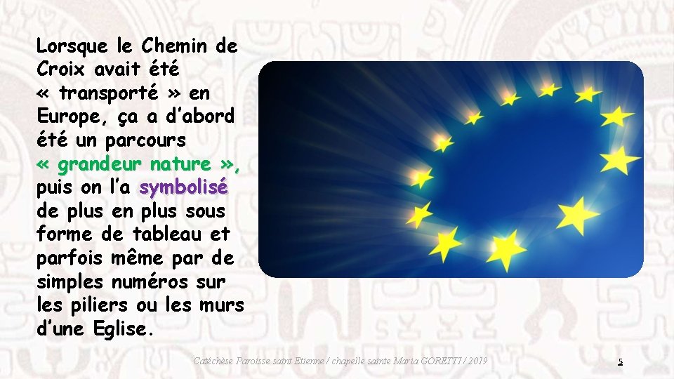 Lorsque le Chemin de Croix avait été « transporté » en Europe, ça a