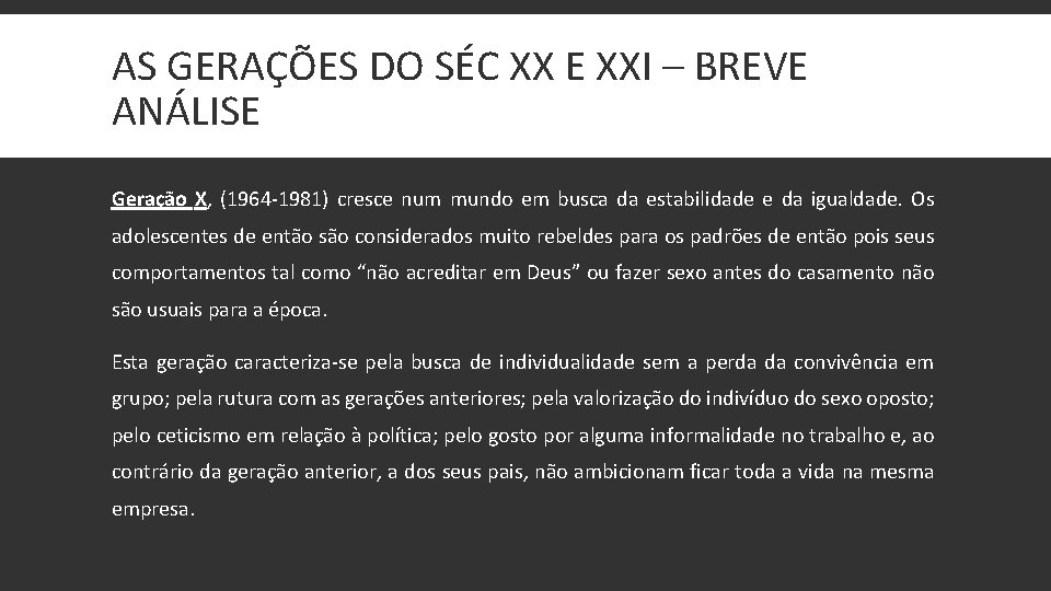 AS GERAÇÕES DO SÉC XX E XXI – BREVE ANÁLISE Geração X, (1964 -1981)