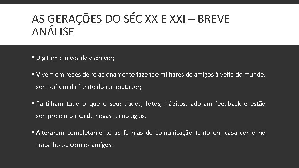 AS GERAÇÕES DO SÉC XX E XXI – BREVE ANÁLISE § Digitam em vez