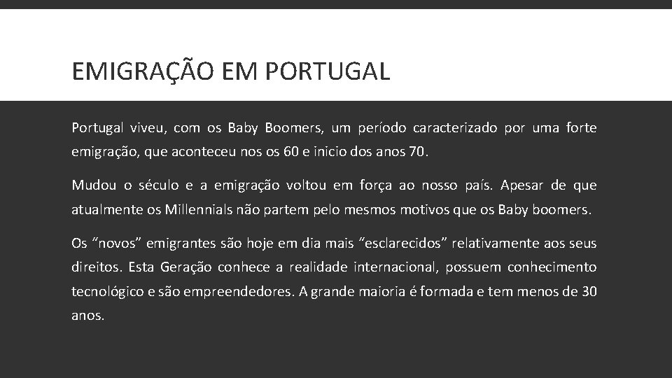 EMIGRAÇÃO EM PORTUGAL Portugal viveu, com os Baby Boomers, um período caracterizado por uma