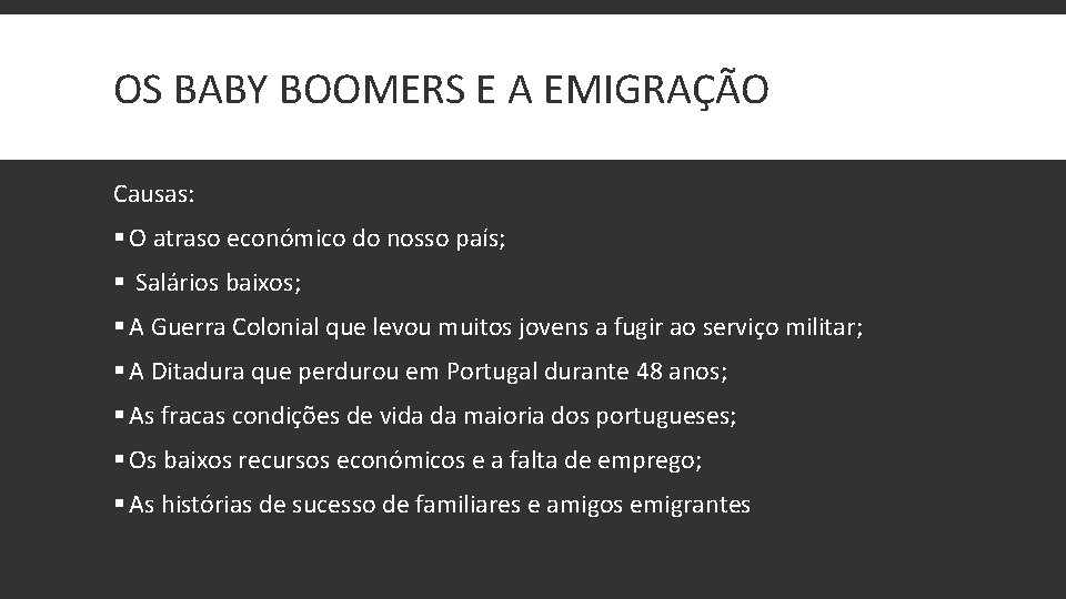 OS BABY BOOMERS E A EMIGRAÇÃO Causas: § O atraso económico do nosso país;