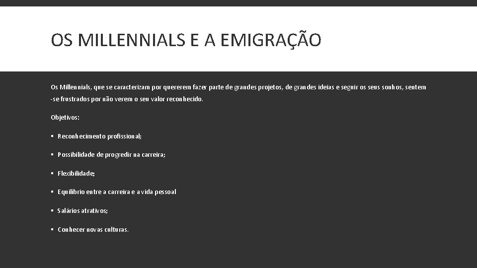 OS MILLENNIALS E A EMIGRAÇÃO Os Millennials, que se caracterizam por quererem fazer parte