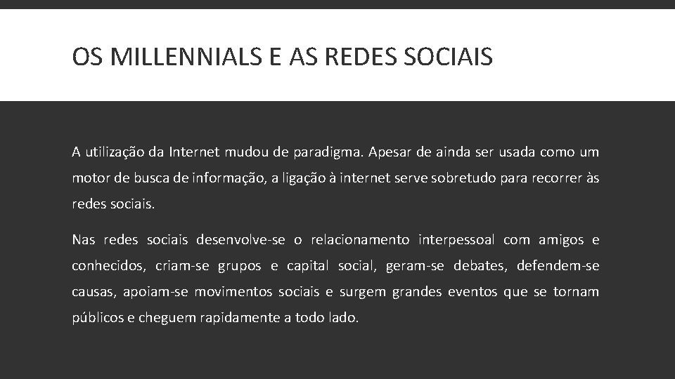 OS MILLENNIALS E AS REDES SOCIAIS A utilização da Internet mudou de paradigma. Apesar